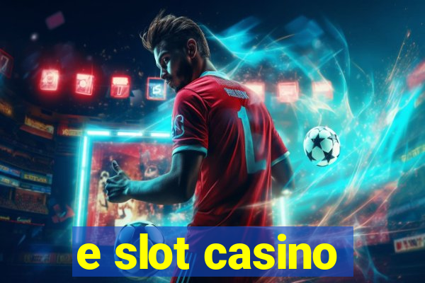 e slot casino