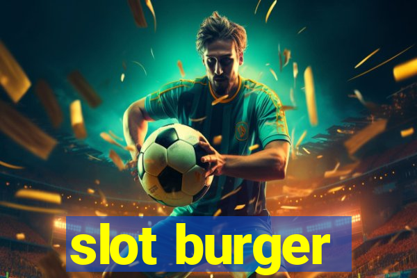 slot burger