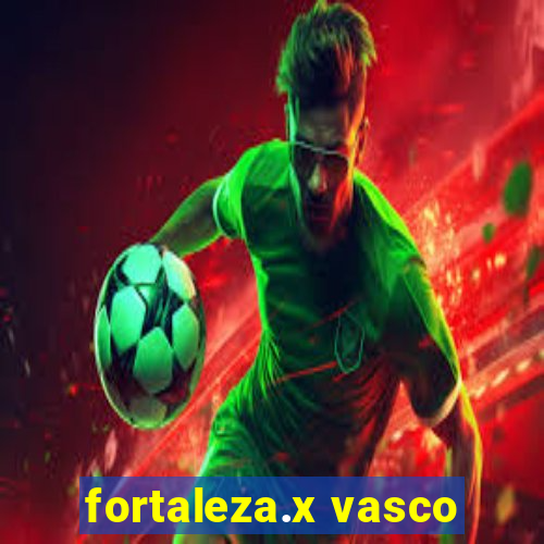 fortaleza.x vasco