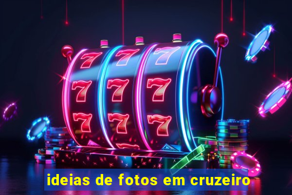 ideias de fotos em cruzeiro