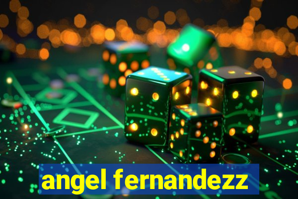 angel fernandezz