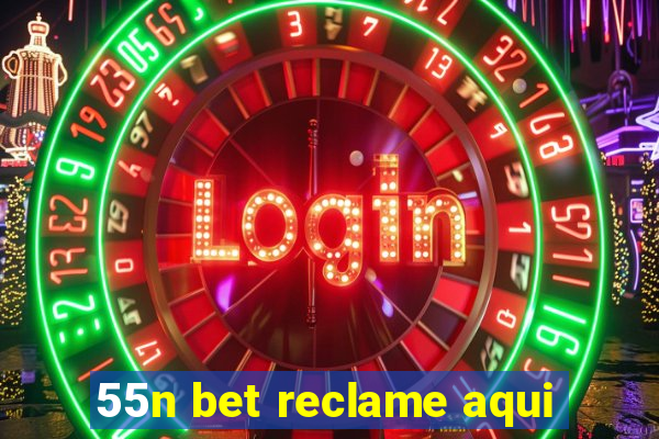 55n bet reclame aqui