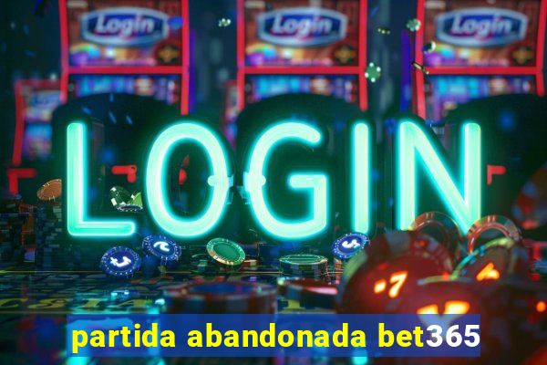 partida abandonada bet365