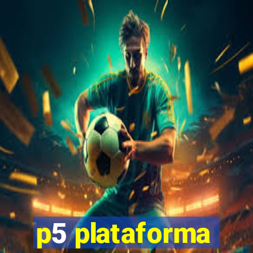 p5 plataforma