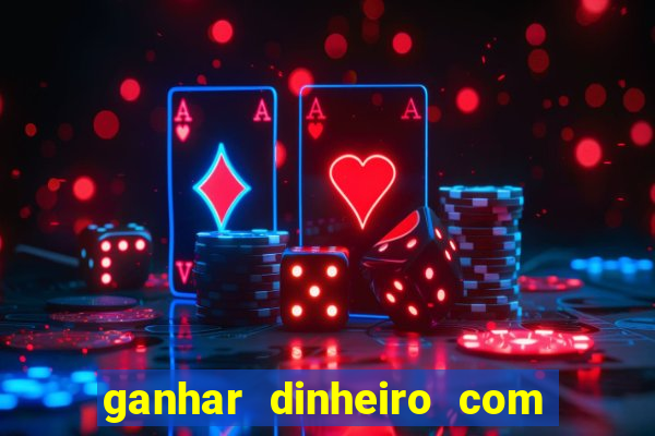 ganhar dinheiro com jogos de azar