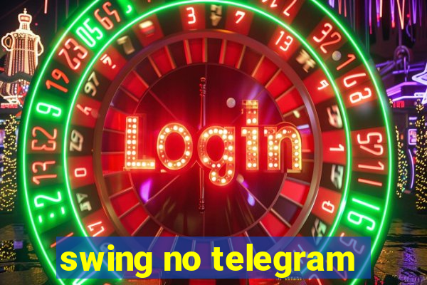 swing no telegram