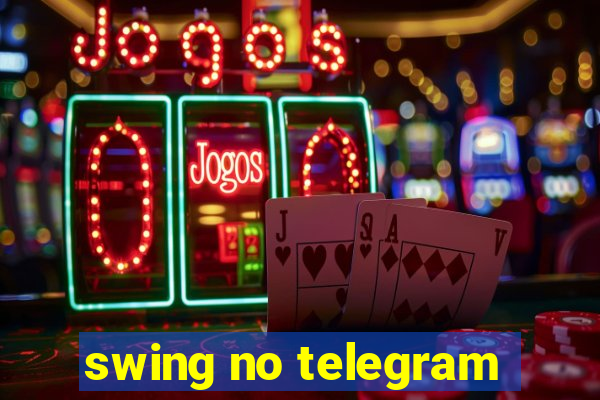 swing no telegram