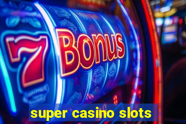 super casino slots