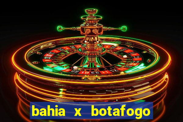 bahia x botafogo onde assistir