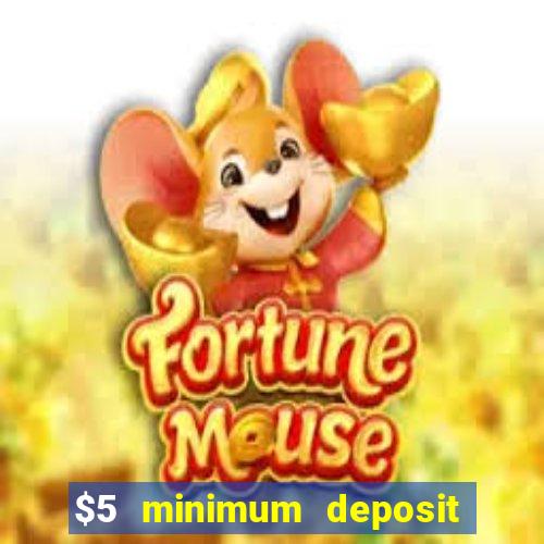 $5 minimum deposit casino 2022