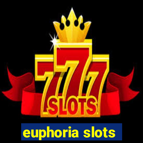 euphoria slots