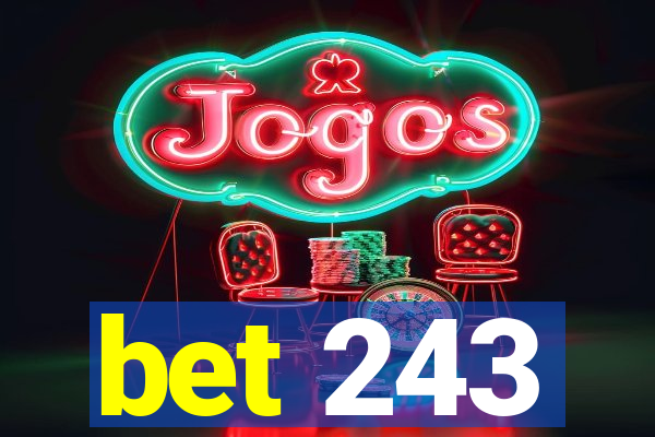 bet 243