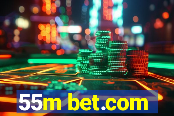 55m bet.com