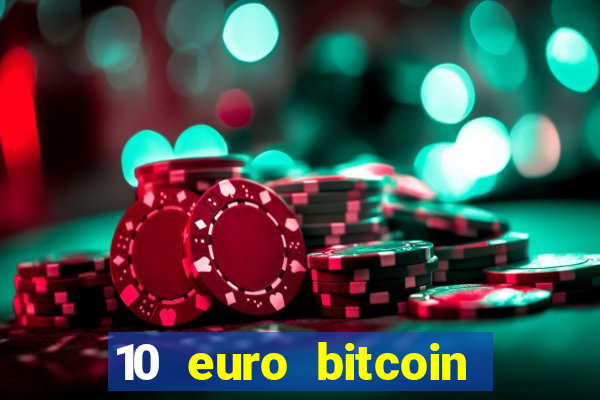 10 euro bitcoin casino bonus ohne einzahlung