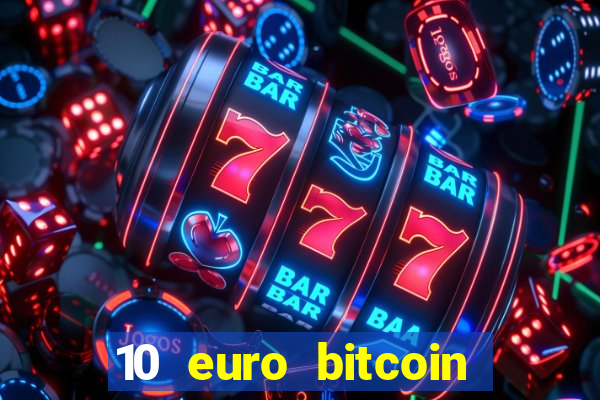 10 euro bitcoin casino bonus ohne einzahlung