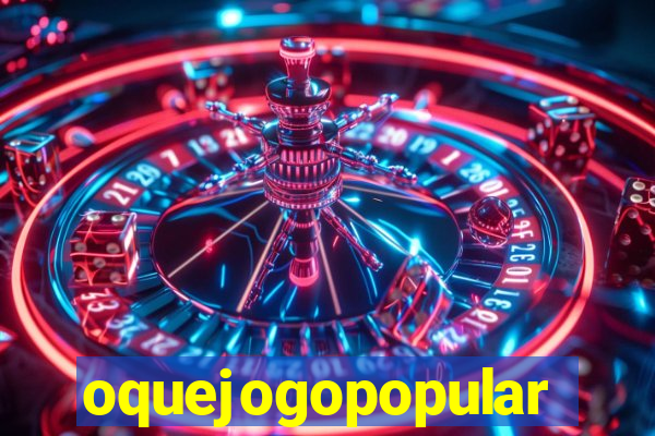 oquejogopopular