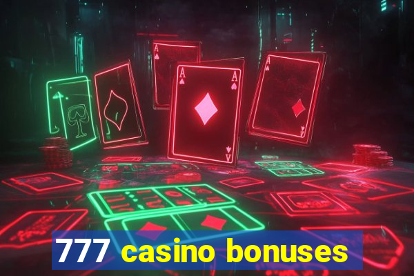 777 casino bonuses