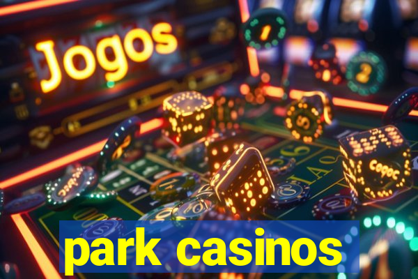 park casinos