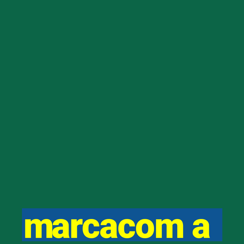 marcacom a