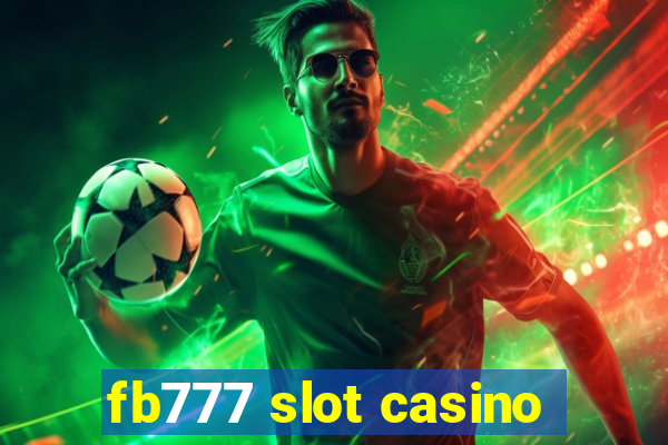 fb777 slot casino