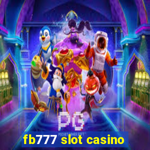 fb777 slot casino