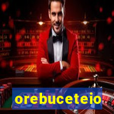 orebuceteio