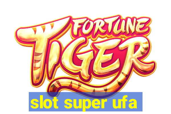 slot super ufa