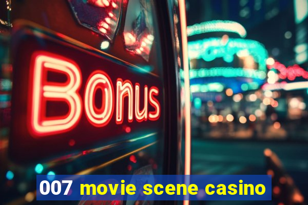 007 movie scene casino