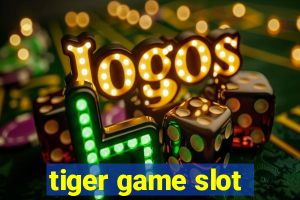 tiger game slot