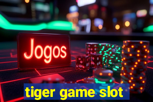 tiger game slot