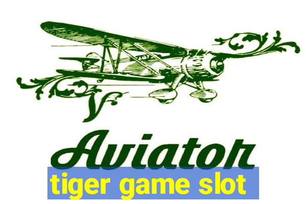 tiger game slot