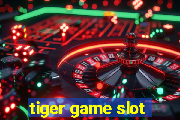 tiger game slot