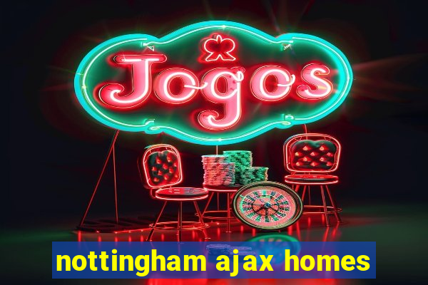 nottingham ajax homes