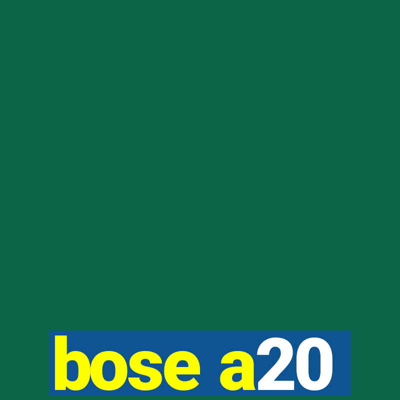 bose a20