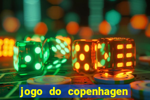 jogo do copenhagen ao vivo