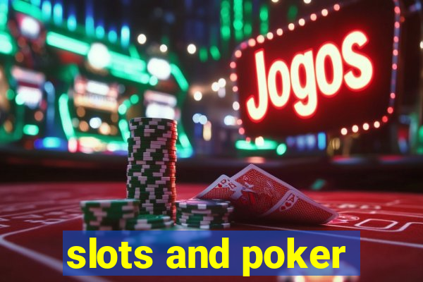 slots and poker