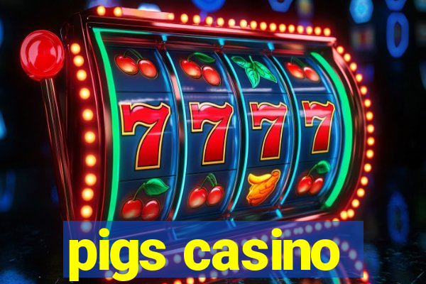 pigs casino