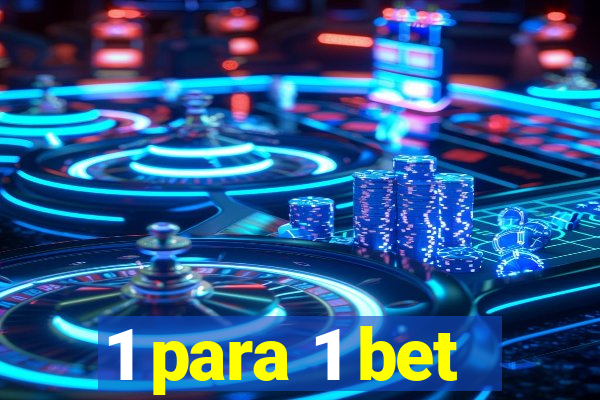 1 para 1 bet