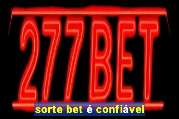 sorte bet é confiável