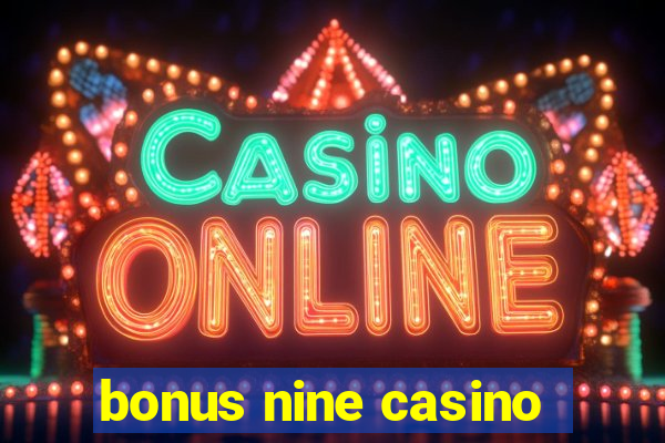 bonus nine casino