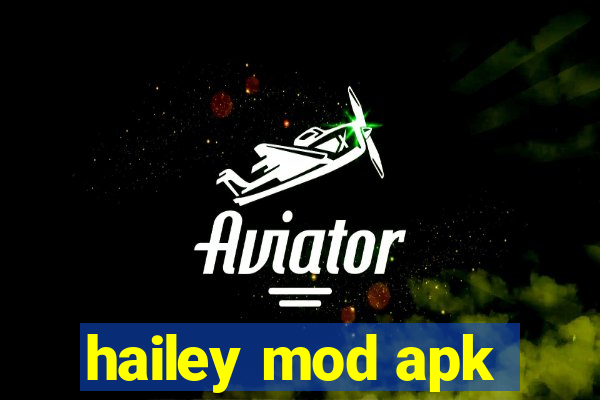 hailey mod apk