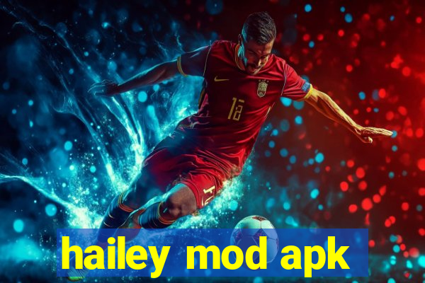 hailey mod apk