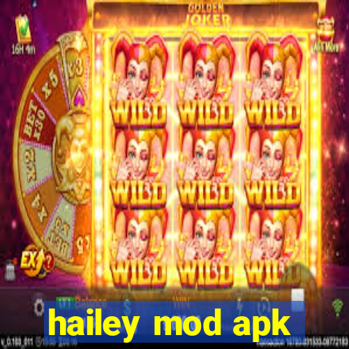 hailey mod apk