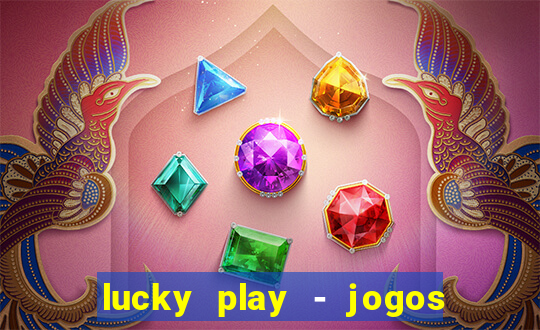 lucky play - jogos de slots