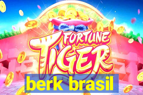 berk brasil