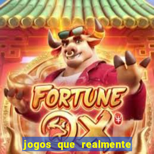 jogos que realmente dao dinheiro