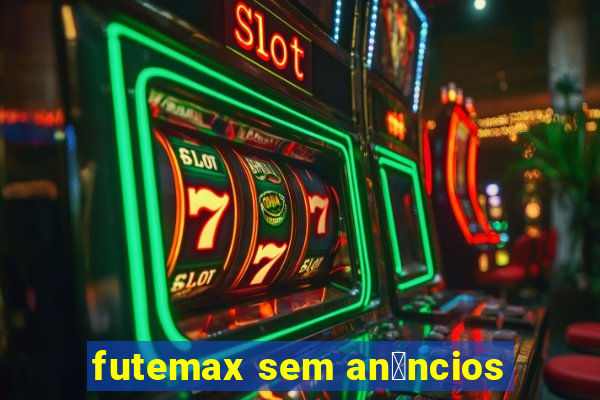 futemax sem an煤ncios