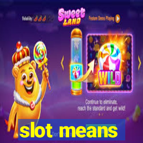 slot means