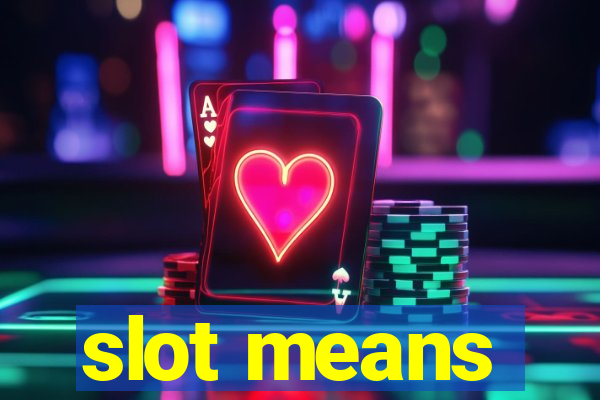 slot means