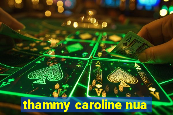 thammy caroline nua